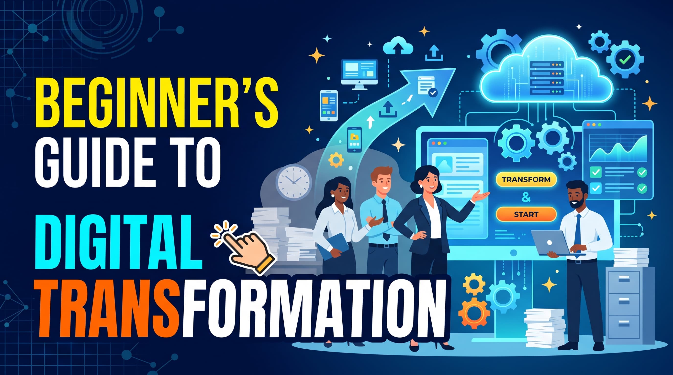 Beginner’s Guide to Digital Transformation: How to Grow Your Business with Technology